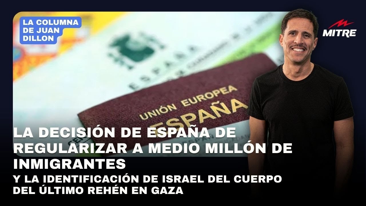 Juan Dillon: España regulariza medio millón de inmigrantes e Israel identificó el último rehén
