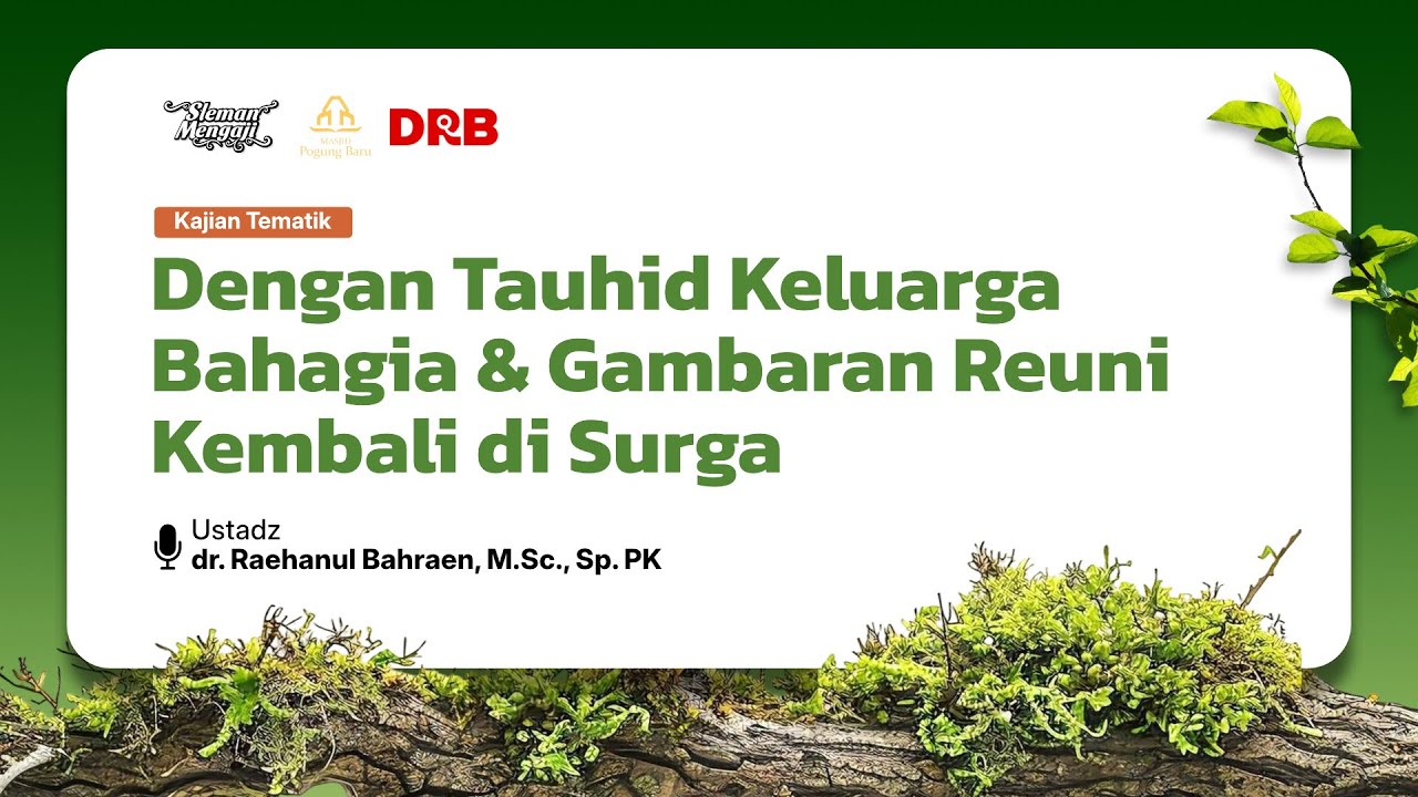 Dengan Tauhid Keluarga Bahagia & Gambaran Reuni Kembali di Surga | 𝗨𝘀t 𝗱𝗿. 𝗥𝗮𝗲𝗵𝗮𝗻𝘂𝗹 𝗕𝗮𝗵𝗿𝗮𝗲𝗻, 𝗠.𝗦𝗰.