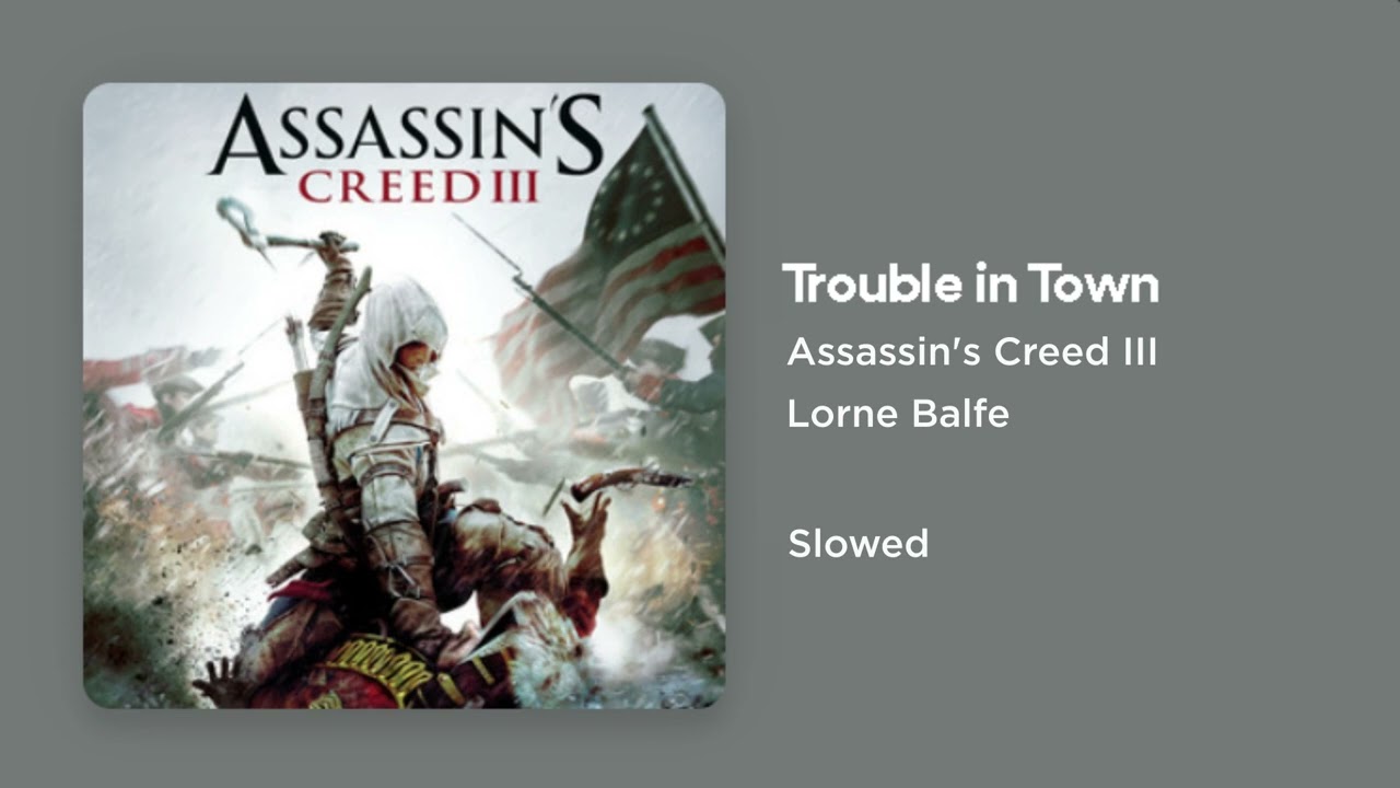 Assassin's Creed 3 - Trouble in Town (Slowed)