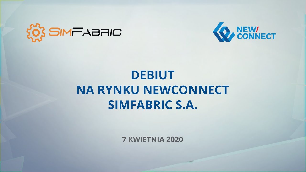 Debiut SIMFABRIC  S.A. na rynku NewConnect - 07 kwietnia 2020