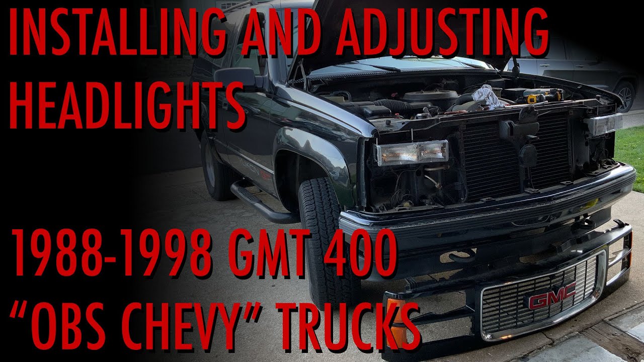 GMT400 OBS CHEVY HEADLIGHT INSTALL AND ALIGNMENT TIPS