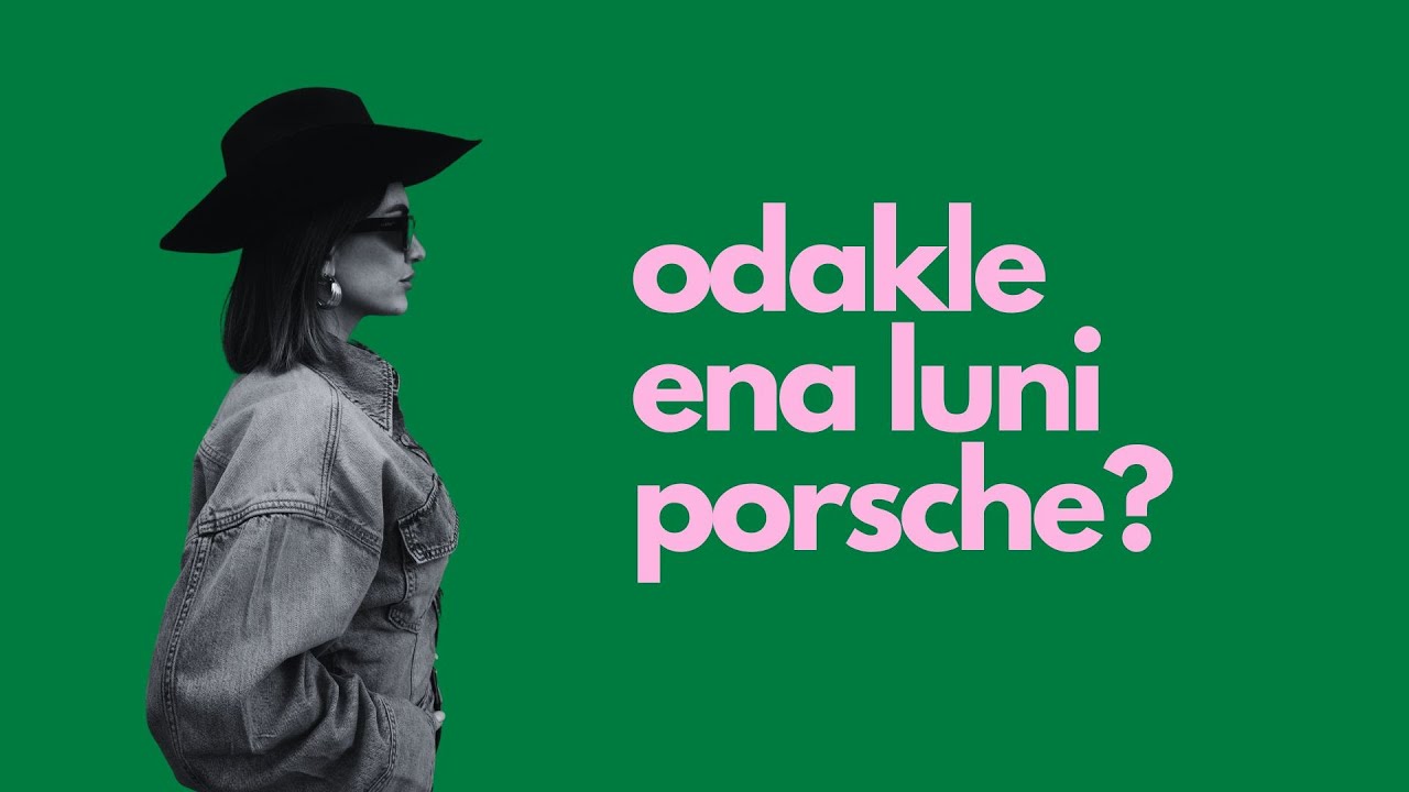 Odakle Ena Luni Porsche? | VLOG