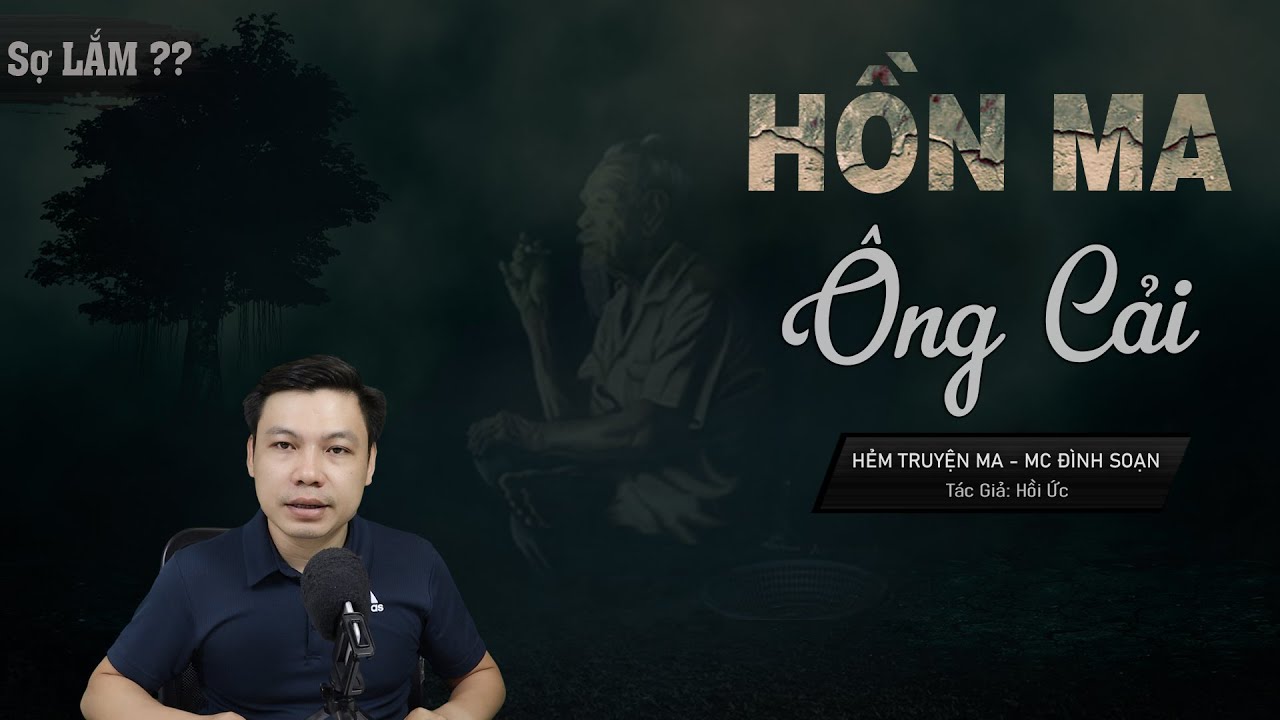[Sợ LẮM] Hồn Ma Ông Cải - Truyện Ma Mới Có Thật Miền Quê Về Nhân Quả MC Đình Soạn Kể