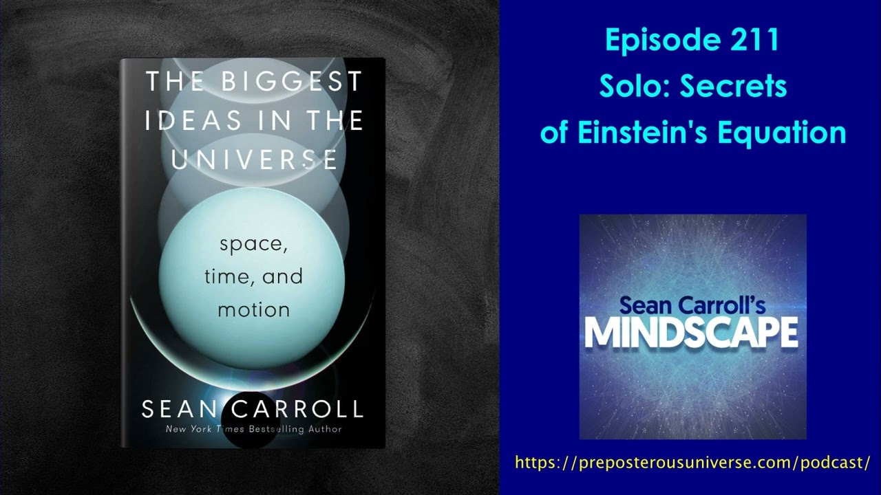 Mindscape 211 | Solo: Secrets of Einstein's Equation
