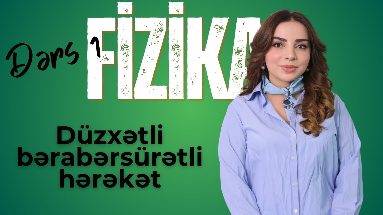 Fizika kampı | Dərs 1 | Düzxətli bərabərsürətli hərəkət