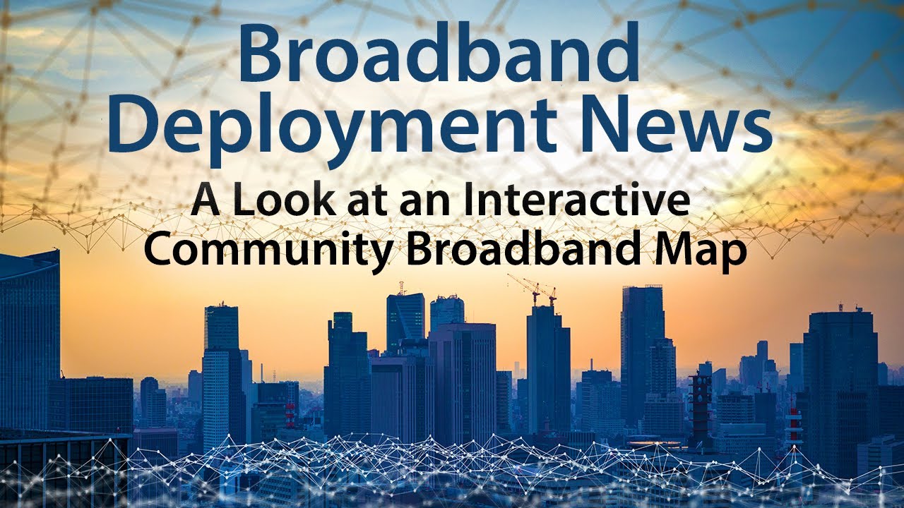 A Look at an interactive Map of Community Broadband Deployments