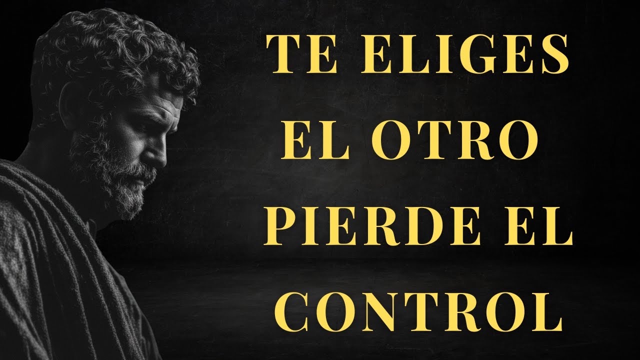 El MOMENTO En Que TE ELIGES, El OTRO PIERDE El CONTROL | ESTOICISMO