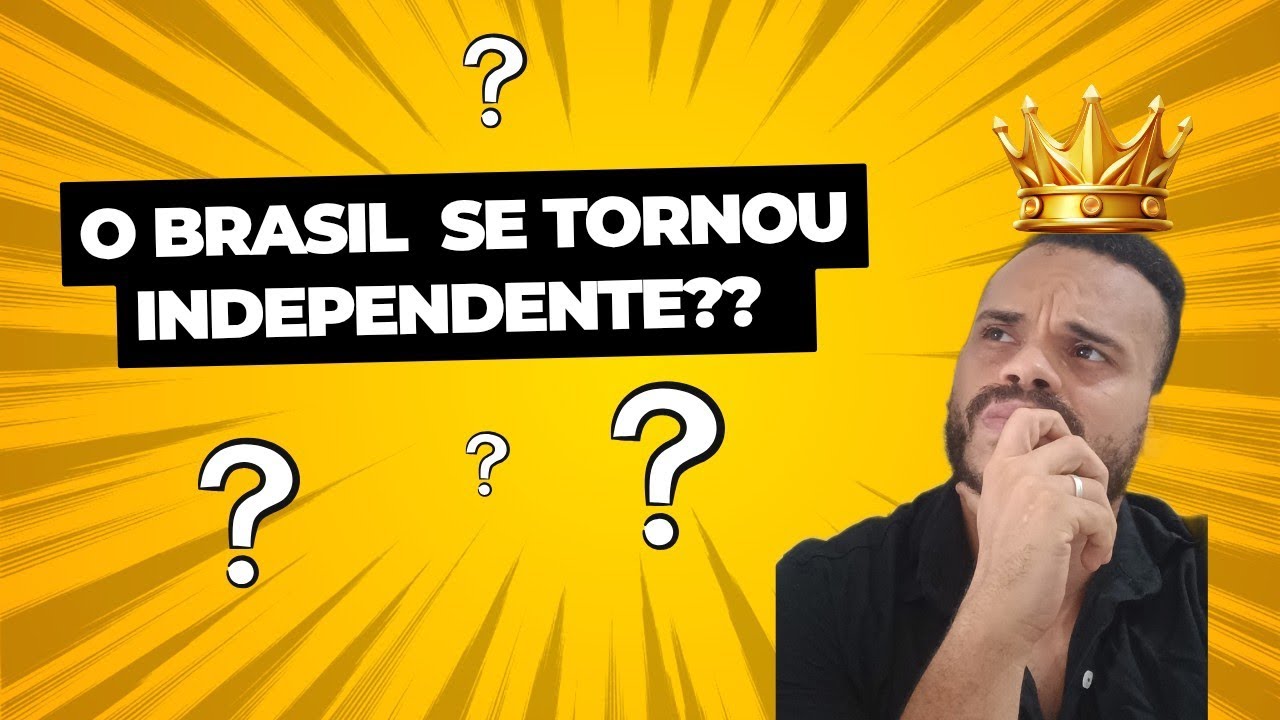 O Brasil se tornou independente? 🤔😧