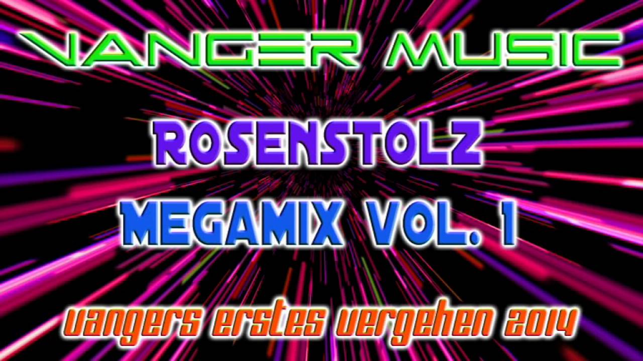 ROSENSTOLZ - MEGAMIX (Vangers Erstes Vergehen)