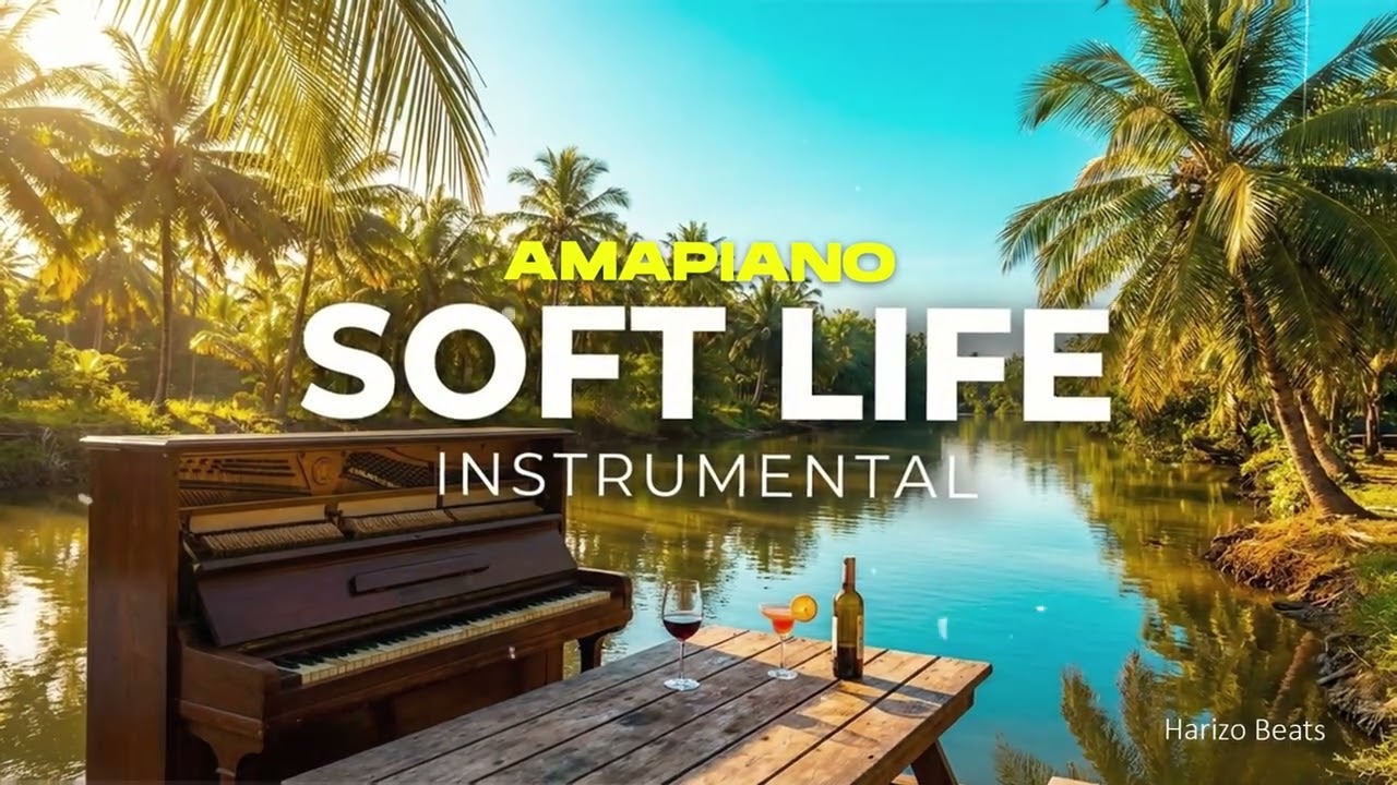 Soft Life Instrumental - South African Amapiano Type Beat
