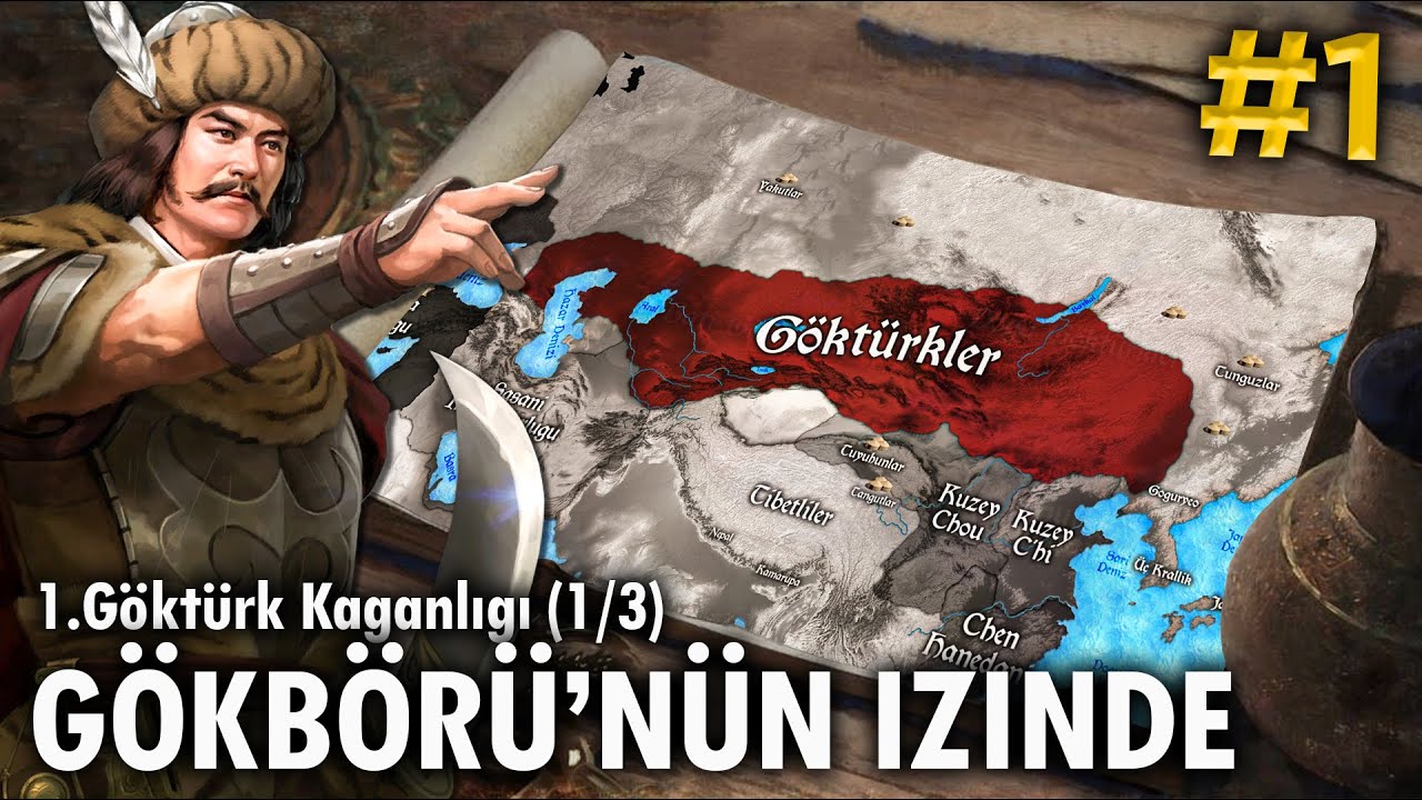 G&ouml;kb&ouml;r&uuml;'n&uuml;n İzinde || 1.G&Ouml;KT&Uuml;RK KAĞANLIĞI (1/3)