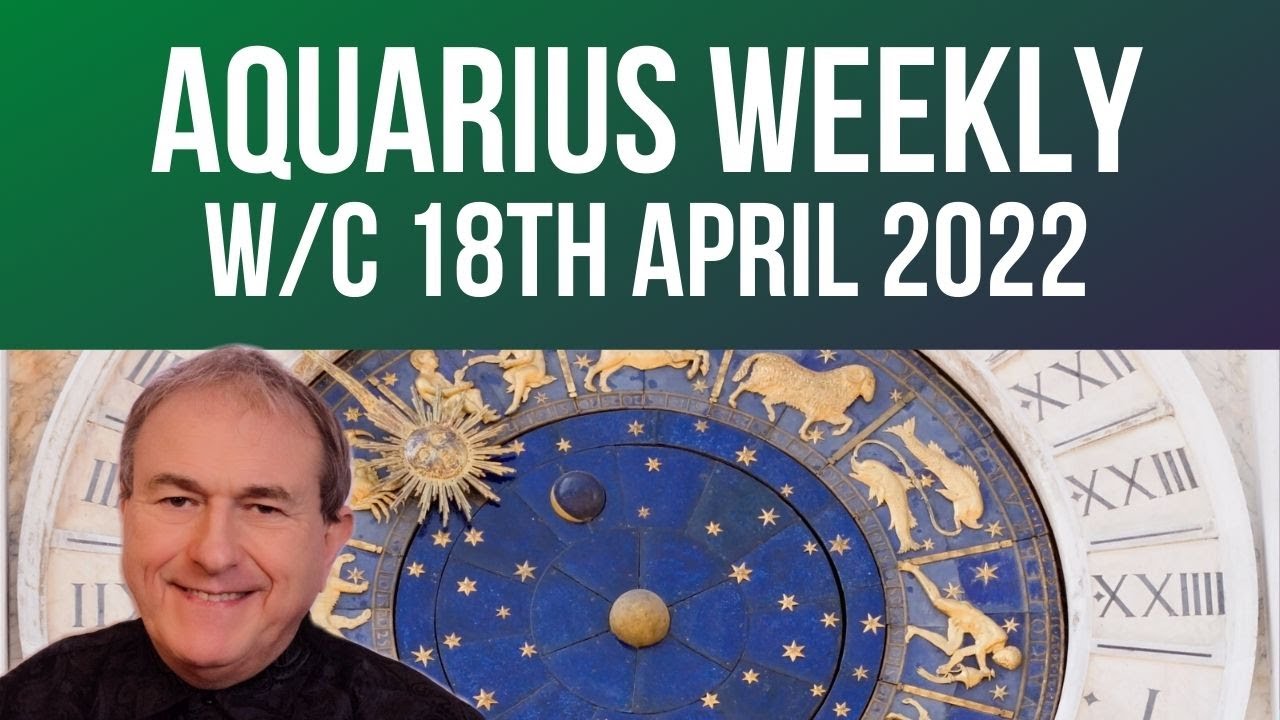Aquarius Horoscope Weekly Astrology from 18th April 2022