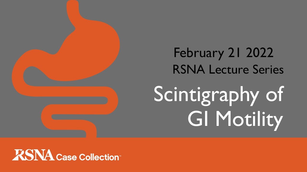 RCC Lecture Series: Scintigraphy of GI Motility