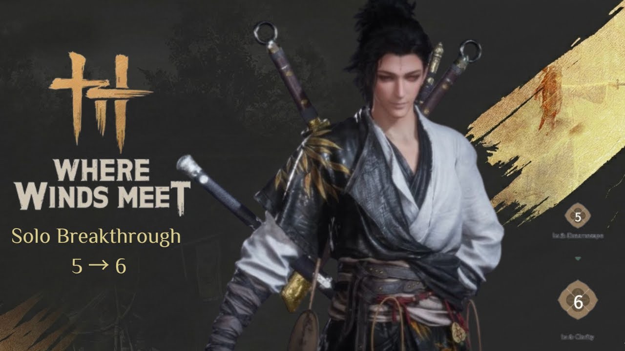 Where Winds Meet Gameplay: Breakthrough to Solo Level 6 (Clarity)