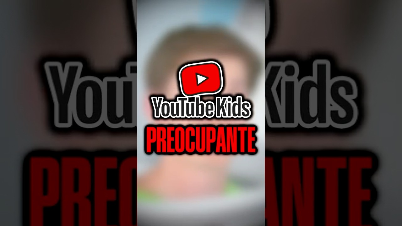 YouTube Kids es PREOCUPANTE