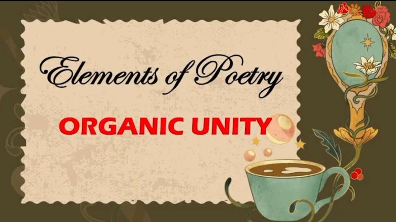 Elements of Poetry - Organic Unity