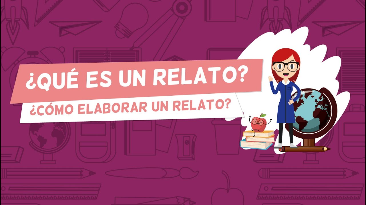 ¿Qué es un relato?¿Cómo elaborar un relato?