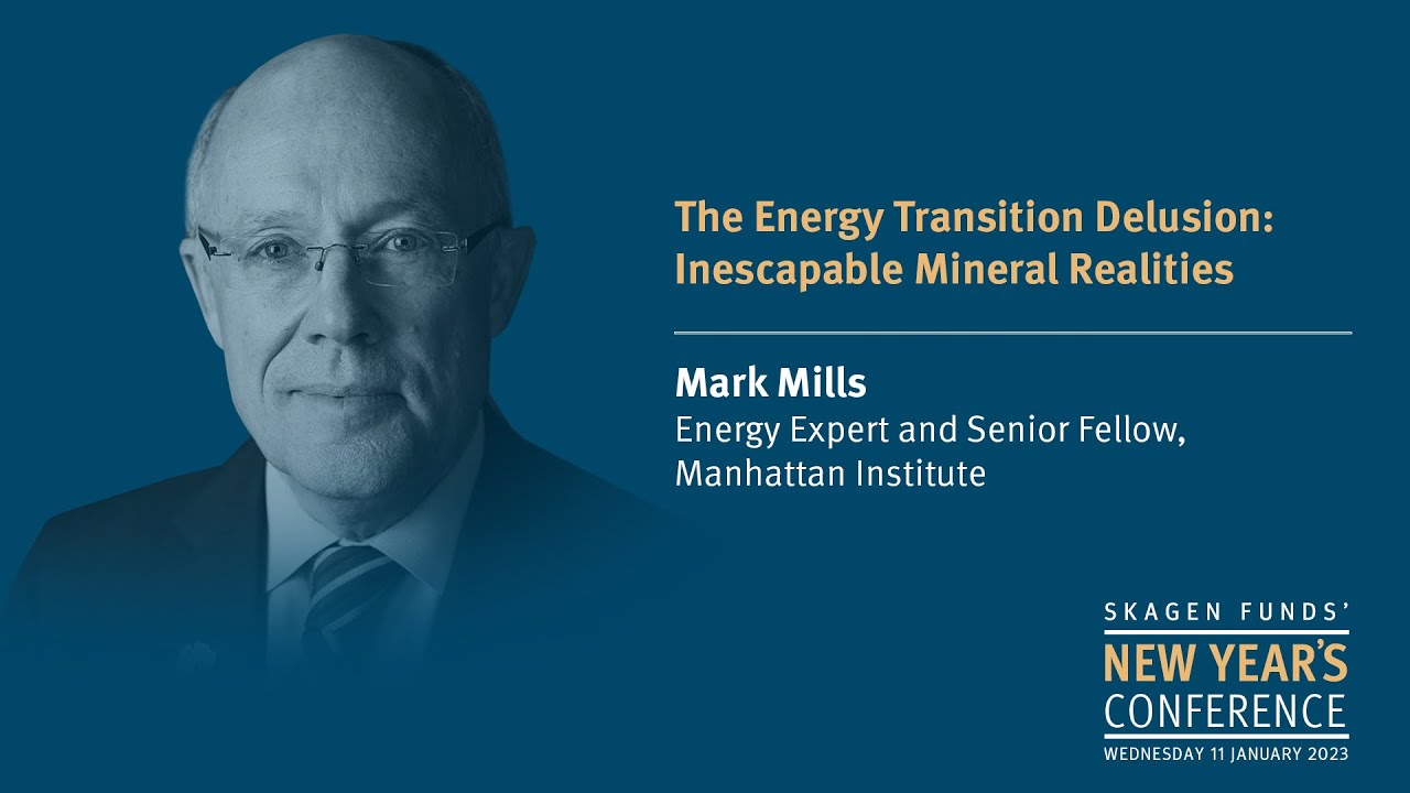 Mark Mills: The energy transition delusion: inescapable mineral realities