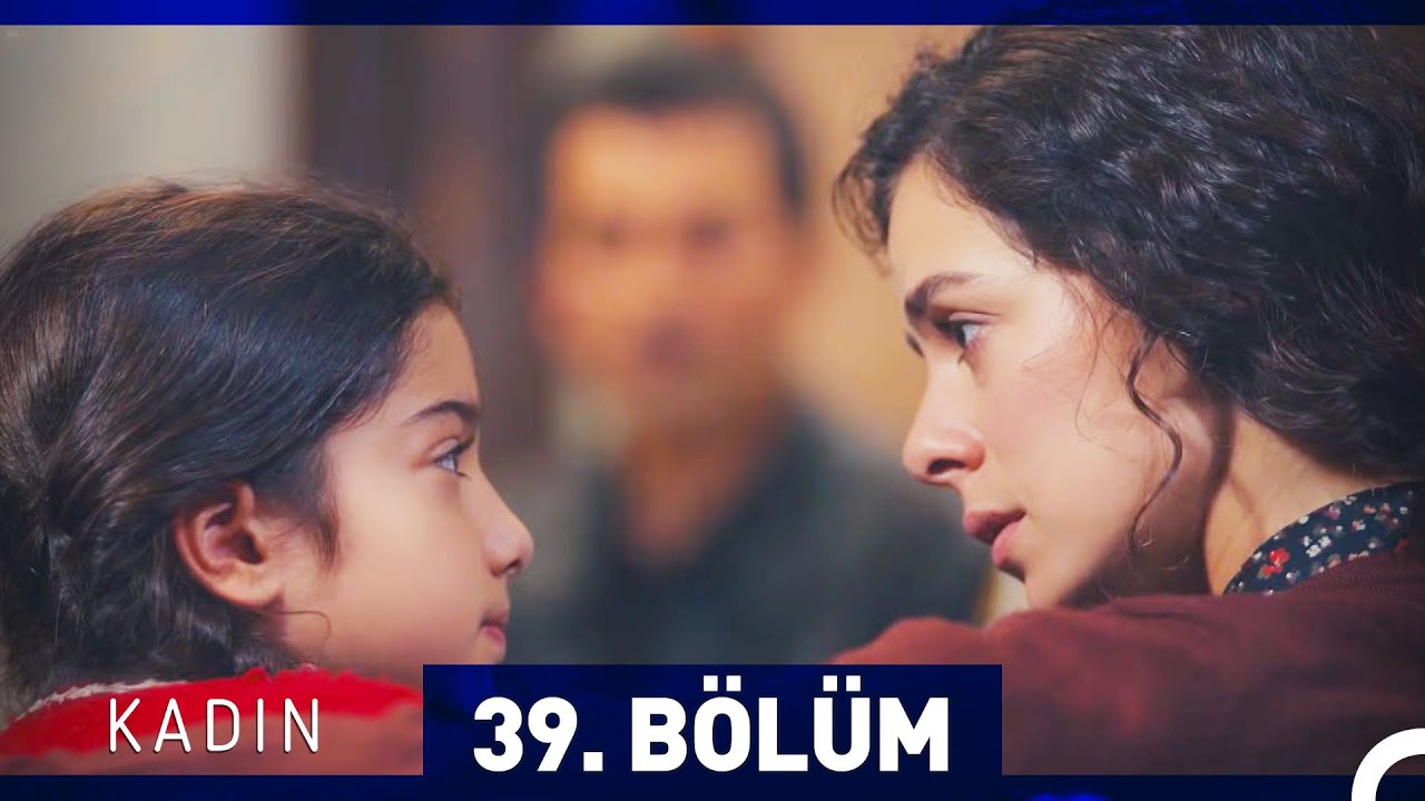 Kadın 39. Bölüm