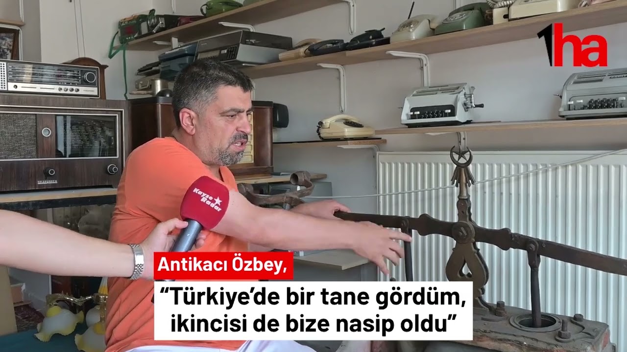 Antikacı Özbey, “Türkiye’de bir tane gördüm, ikincisi de bize nasip oldu”