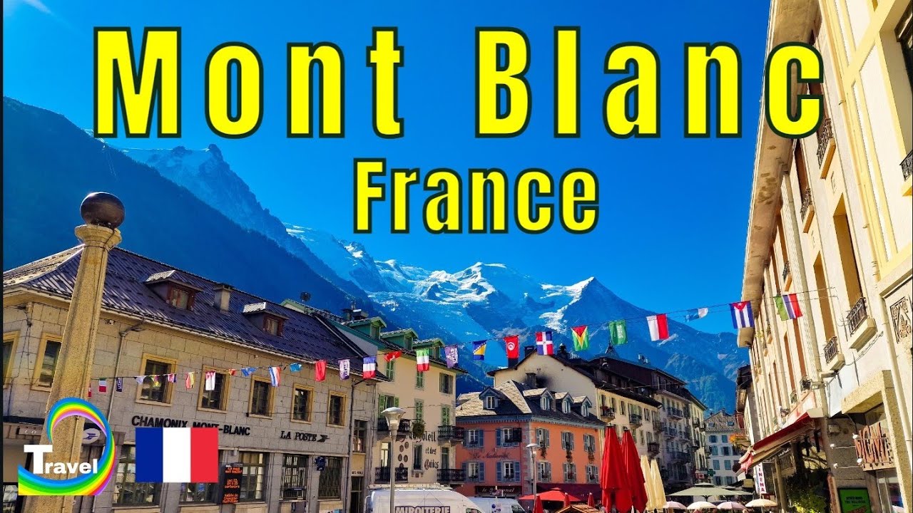 CHAMONIX MONT BLANC, France Walking Tour: The Highest Mountain in The Alps