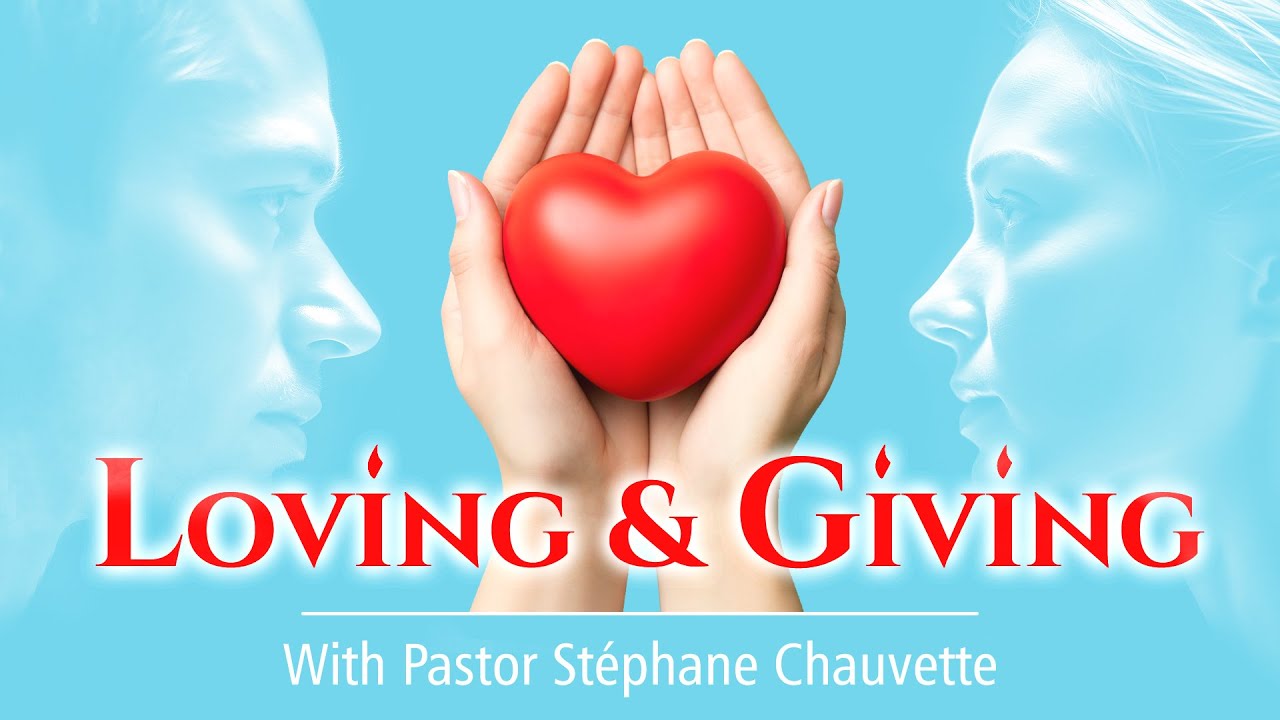 LOVING AND GIVING with Pastor Stéphane Chauvette  / A WORD FOR TODAY Season 4 Episode 8