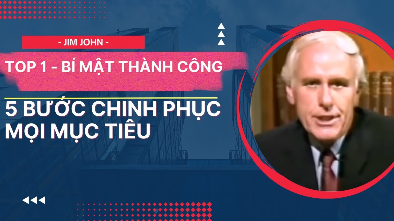 Jim john - Bí mật thành công dành cho top 5% - Năm bước chinh phục mọi mục tiêu