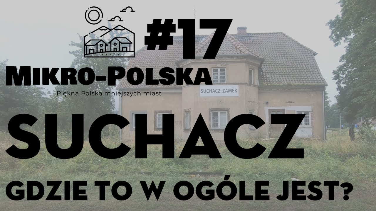 Mikro-Polska: Suchacz (#17)