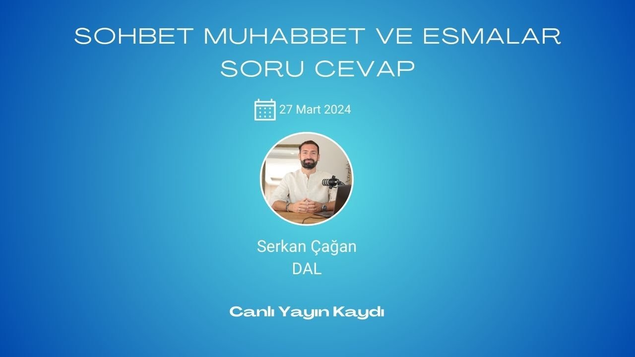 Sohbet Muhabbet ve Esmalar - Soru Cevap