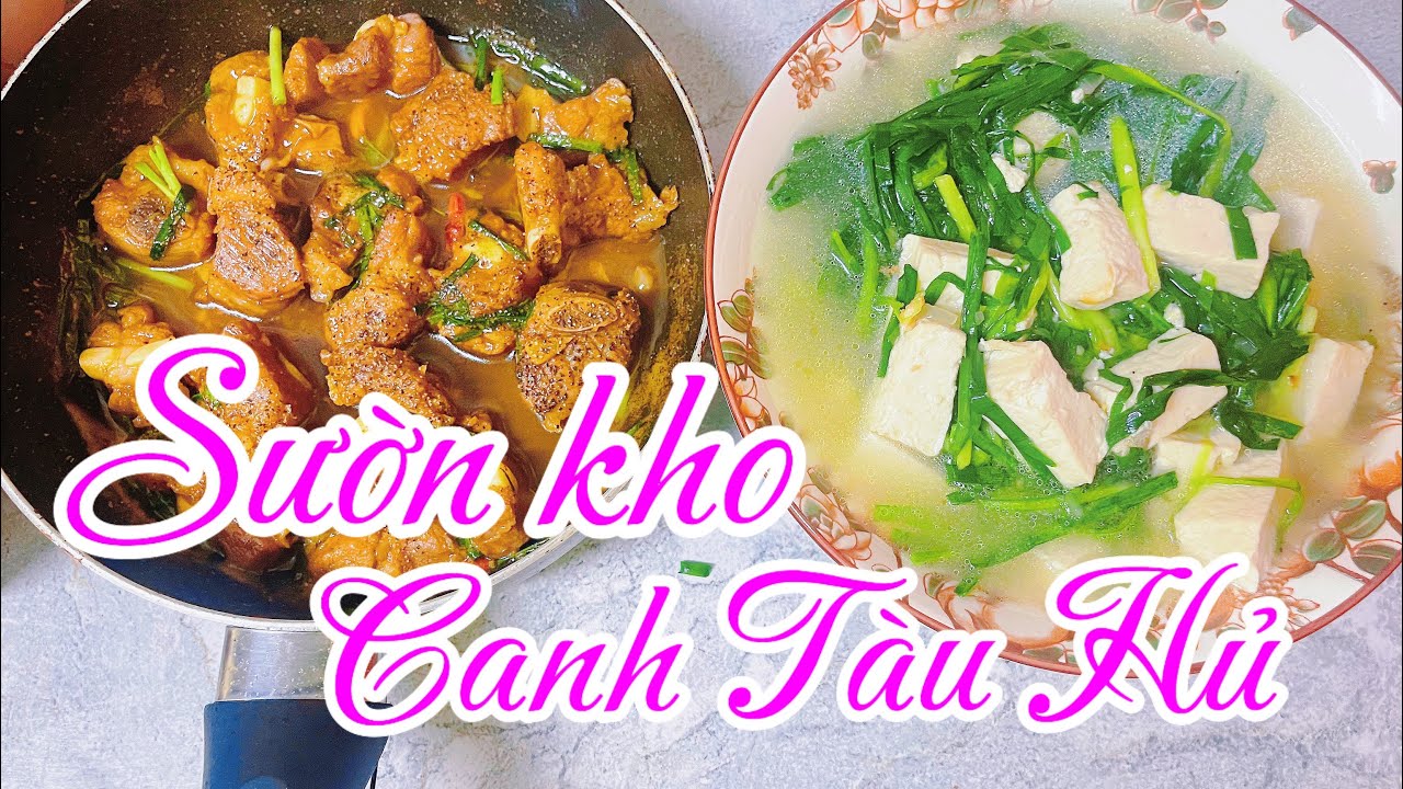 Cách nấu Sườn kho mặn ,canh Tàu Hủ với Hẹ bữa ăn ngon cho gia đình.