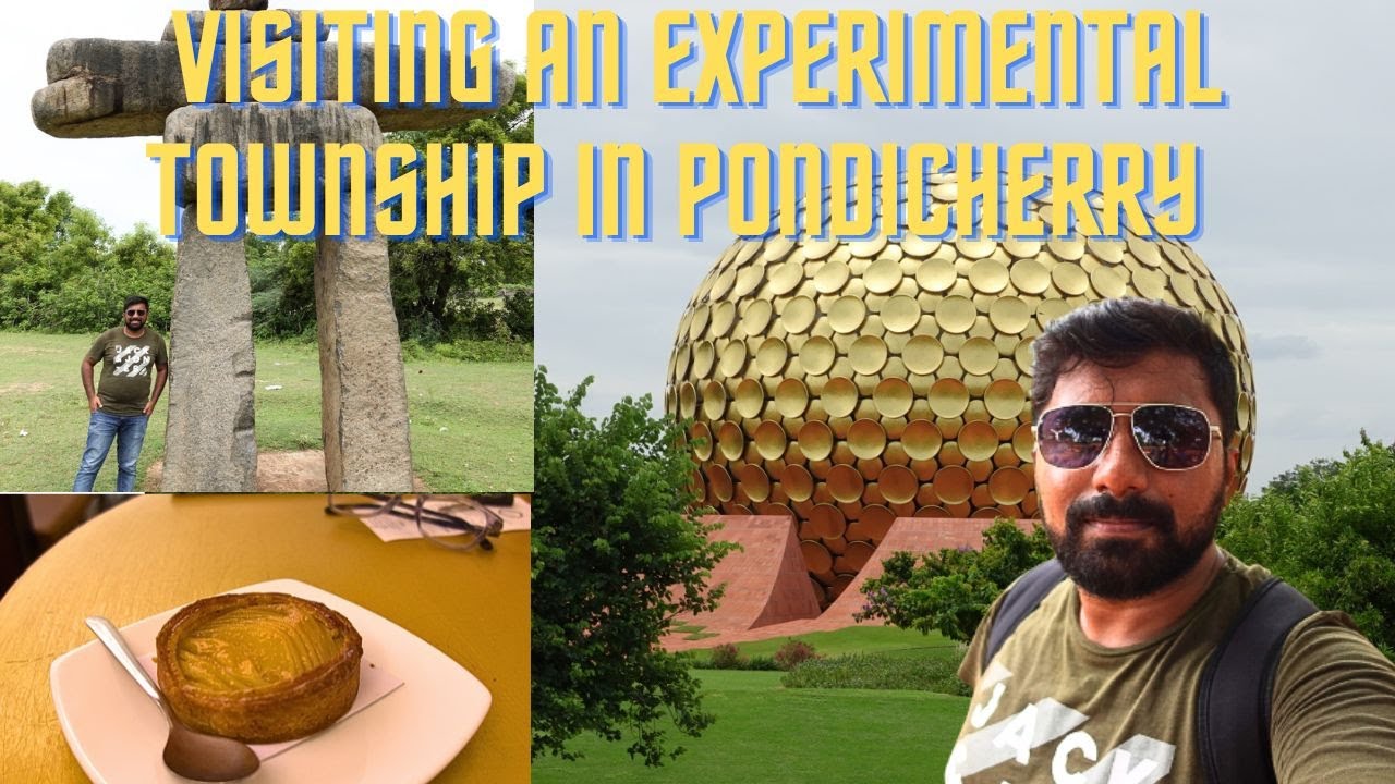 Auroville : An Experimental Township in Pondicherry. Exploring Pondicherry WITH ALLWIN.  Day 2