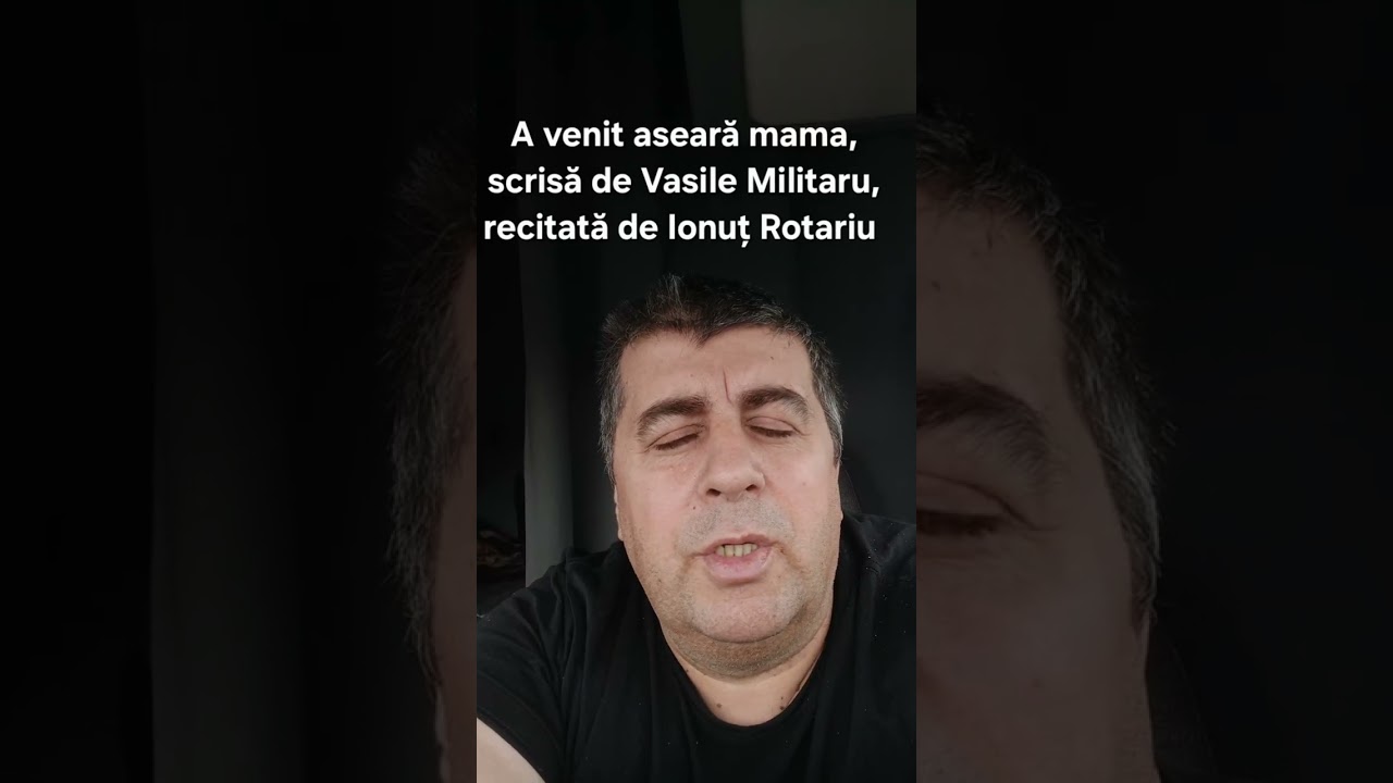 A venit aseară mama - poezie scrisă de Vasile Militaru și recitată de Ionuț Rotariu 