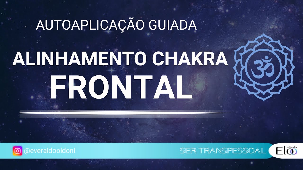 CHAKRA FRONTAL – AUTOAPLICAÇÃO GUIADA | Intuição, Clareza e Visão Interior.
