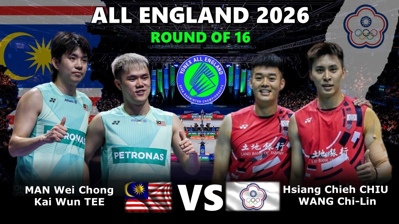 MAN Wei Chong / Kai Wun TEE vs Hsiang Chieh CHIU / WANG Chi Lin | All England Open 2026 Badminton