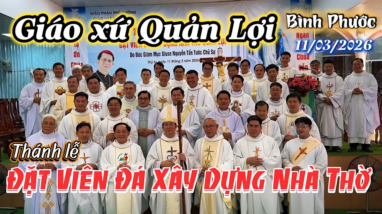 Thánh lễ Đặt Viên Đá Xây Dựng Nhà Thờ Giáo Xứ Quản Lợi Giáo Phận Phú Cường ngày 11/03/2026