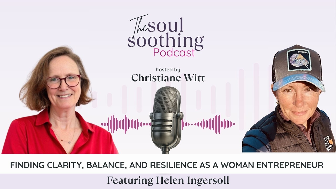 Finding Clarity, Balance, and Resilience as a Woman Entrepreneur With Helen Ingersoll