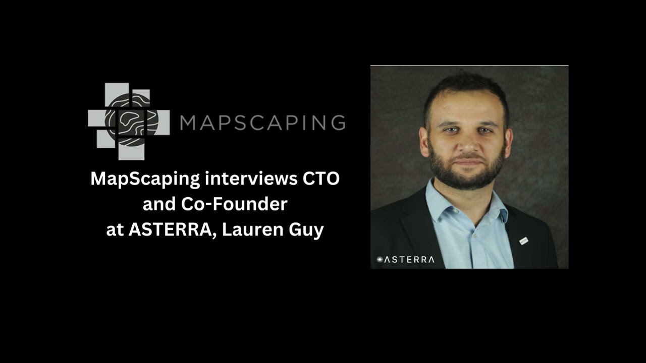 MapScaping interviews CTO and Co-Founder at ASTERRA, Lauren Guy