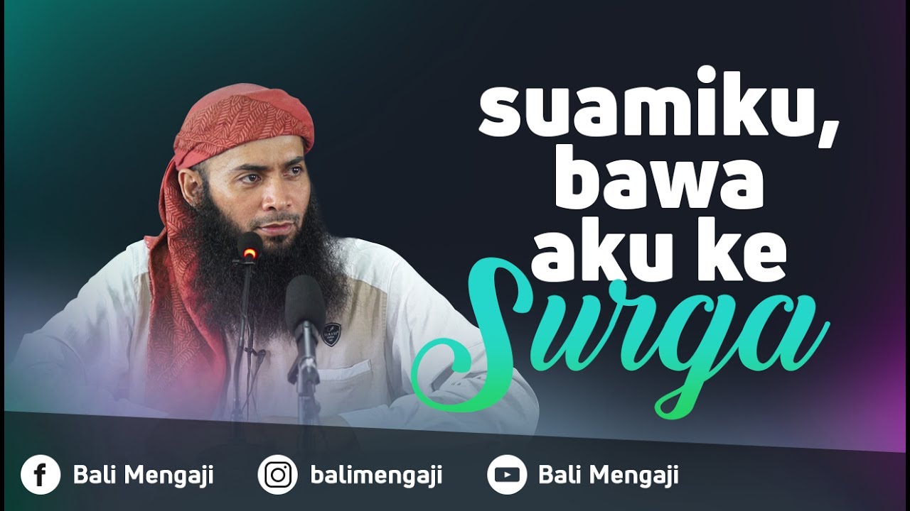 Suamiku, Bawa Aku Ke Surga - Ustadz Dr. Syafiq Riza Basalamah, MA