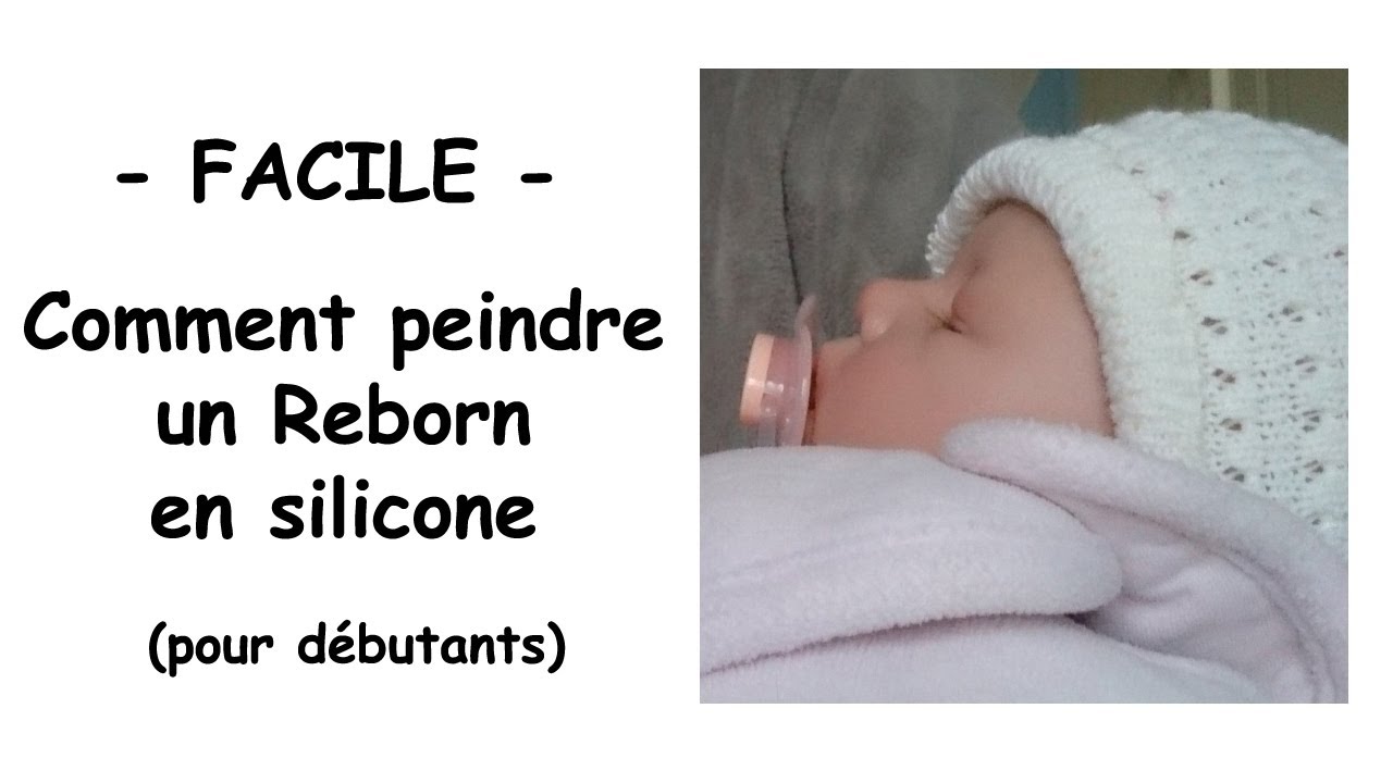 Comment peindre un Reborn en silicone