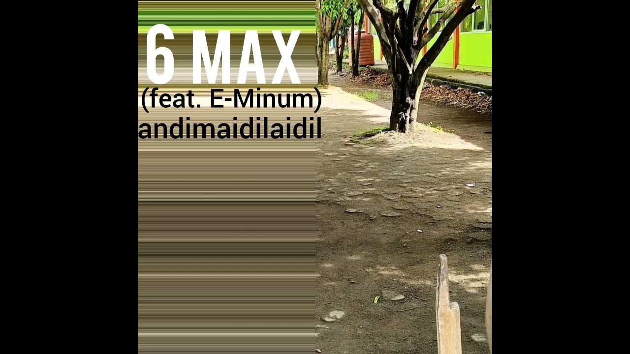 andimaidilaidil - 6 MAX (feat. E-Minum)