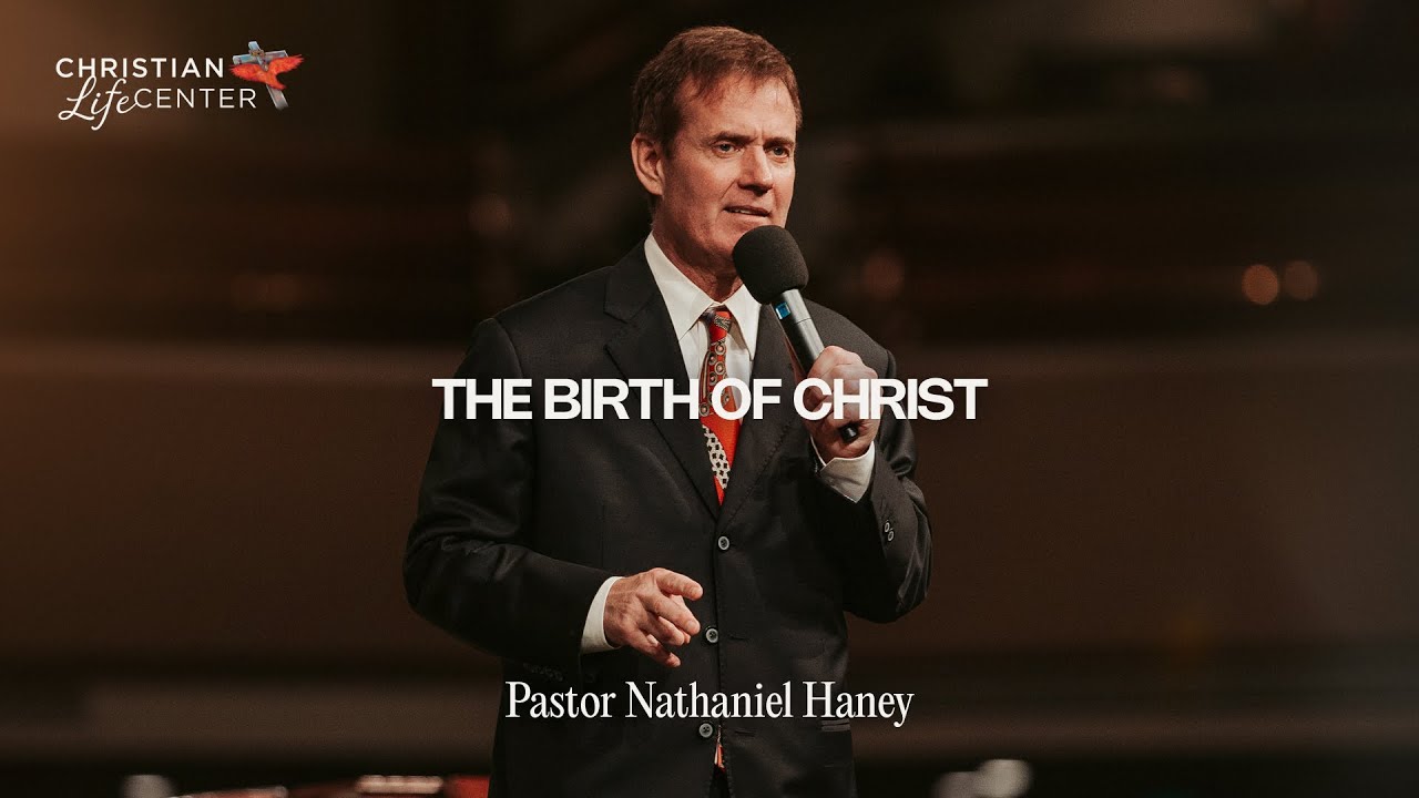 Sunday - December 22, 2024 - The Birth of Christ - Pastor Nathaniel Haney