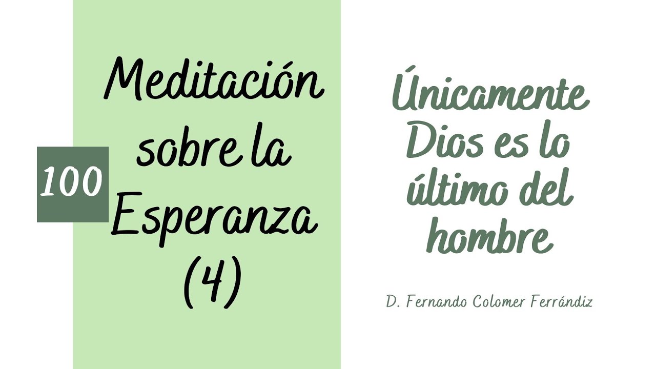 100. Únicamente Dios es lo último del hombre. Meditación sobre la Esperanza (4/5)