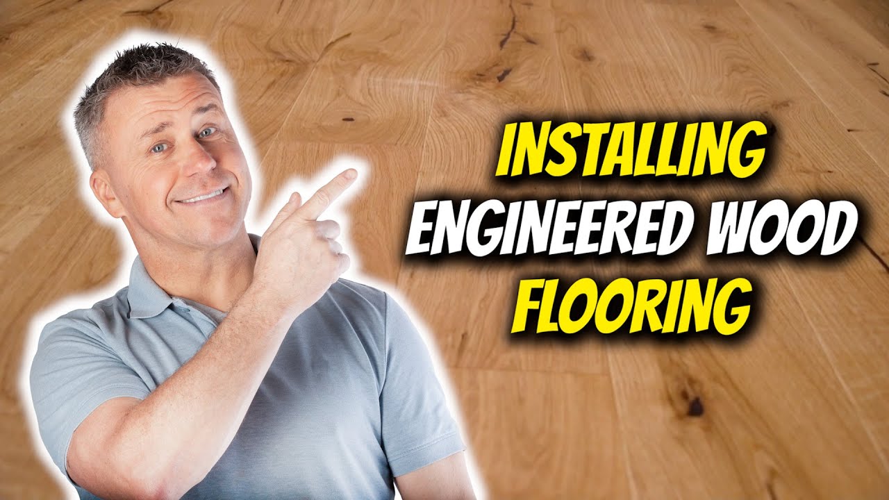 How to Install Engineered Wood Flooring | Top Trade Tips