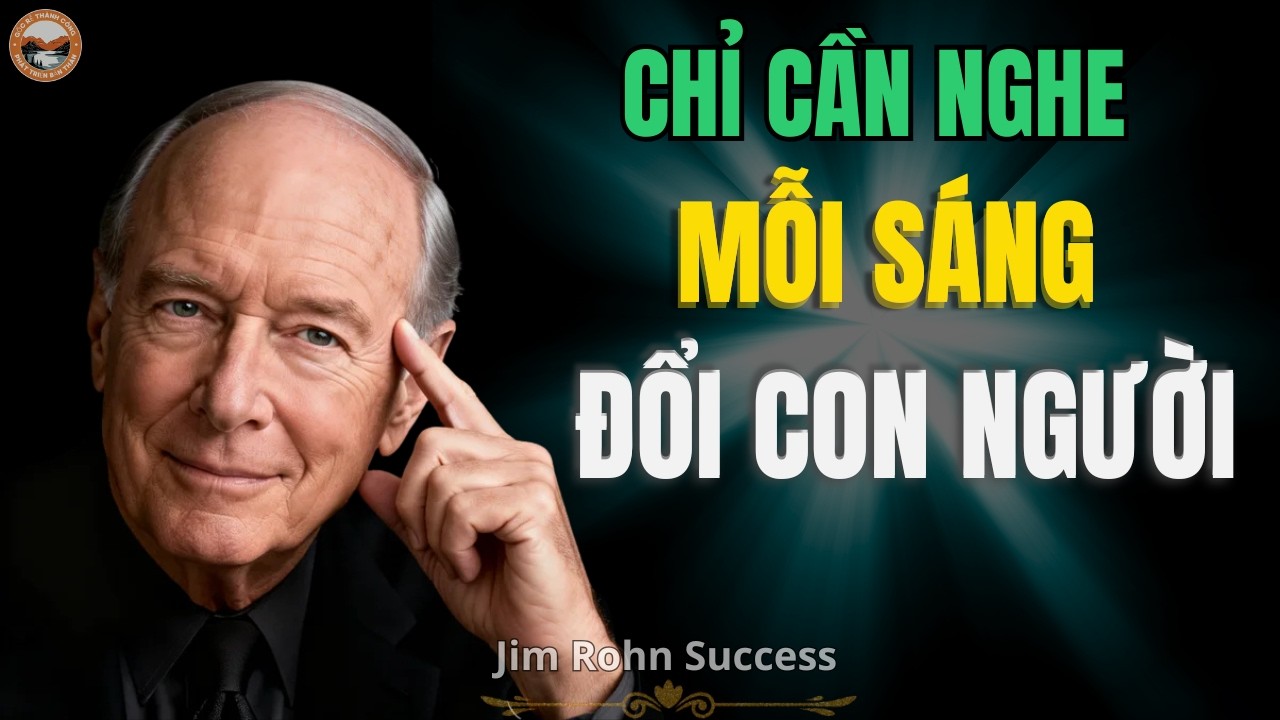 👉 Hãy Nghe Những Lời Này Mỗi Sáng, Sẽ Khiến Bạn Không Thể Sống Tầm Thường Nữa | Jim Rohn