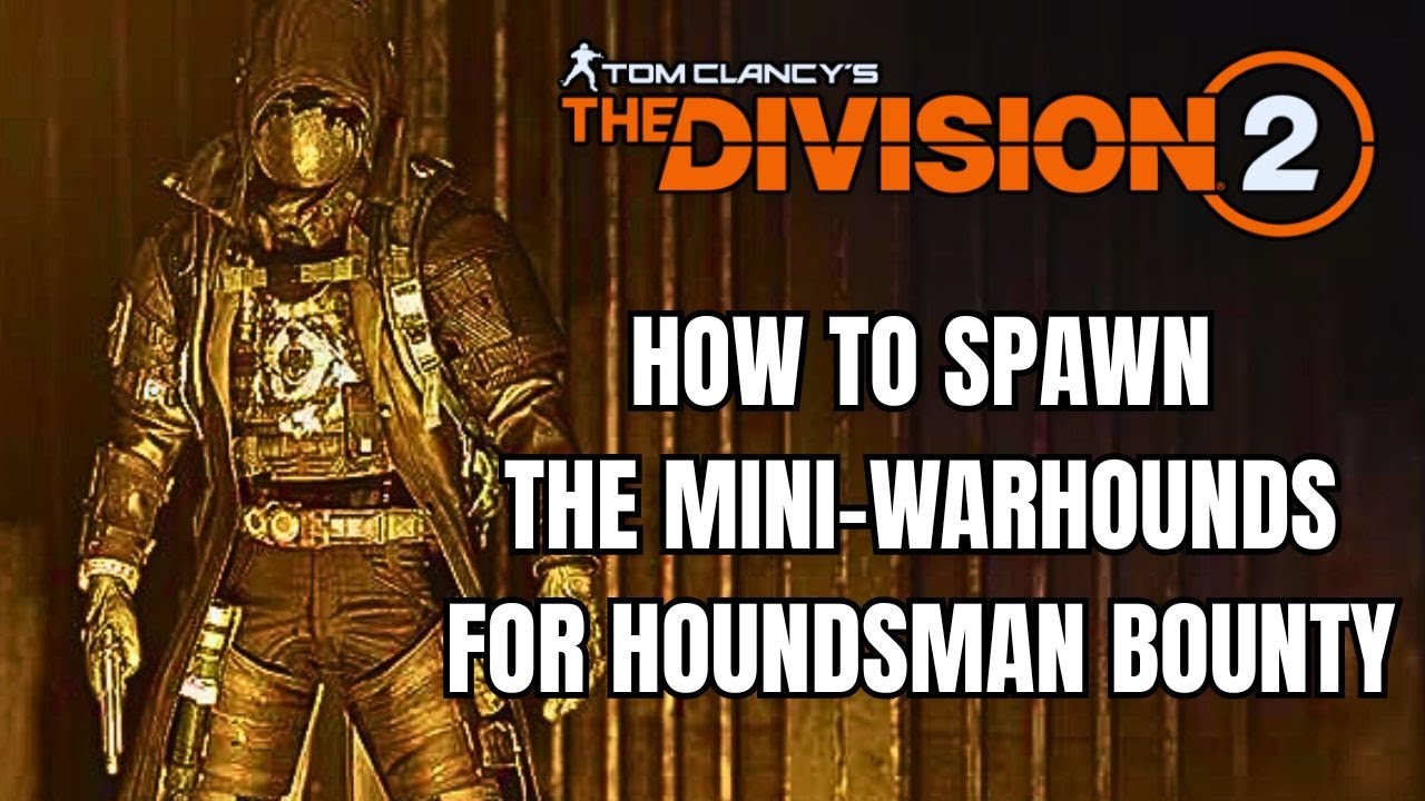 How to Spawn the Mini-Warhounds for the Houndsman Bounty [The Division 2]