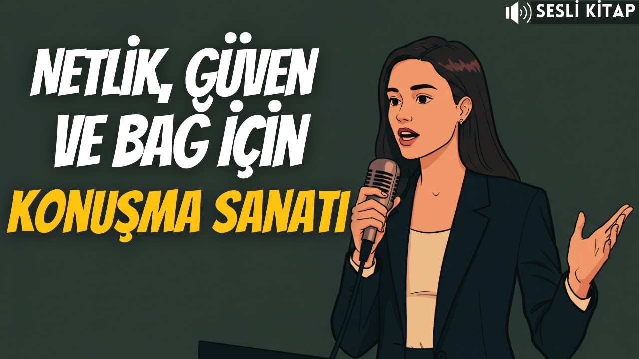 Akıllıca Konuşmak: Sade, Güçlü ve Etkili İletişim Sanatı | SESLİ KİTAP | KİŞİSEL GELİŞİM