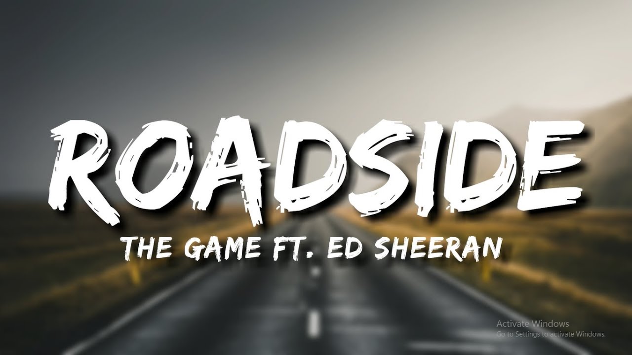 The Game - Roadside (Lyrics) ft. Ed Sheeran
