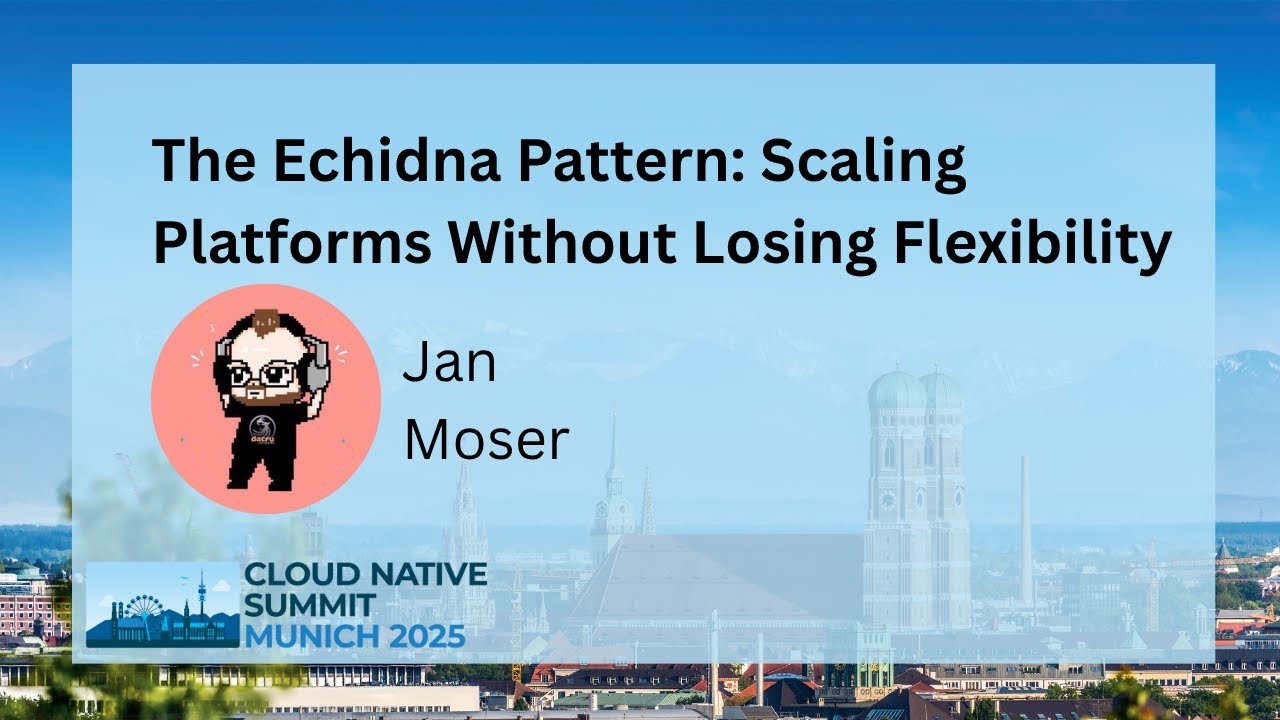 The Echidna Pattern: Scaling Platforms Without Losing Flexibility - Jan Moser