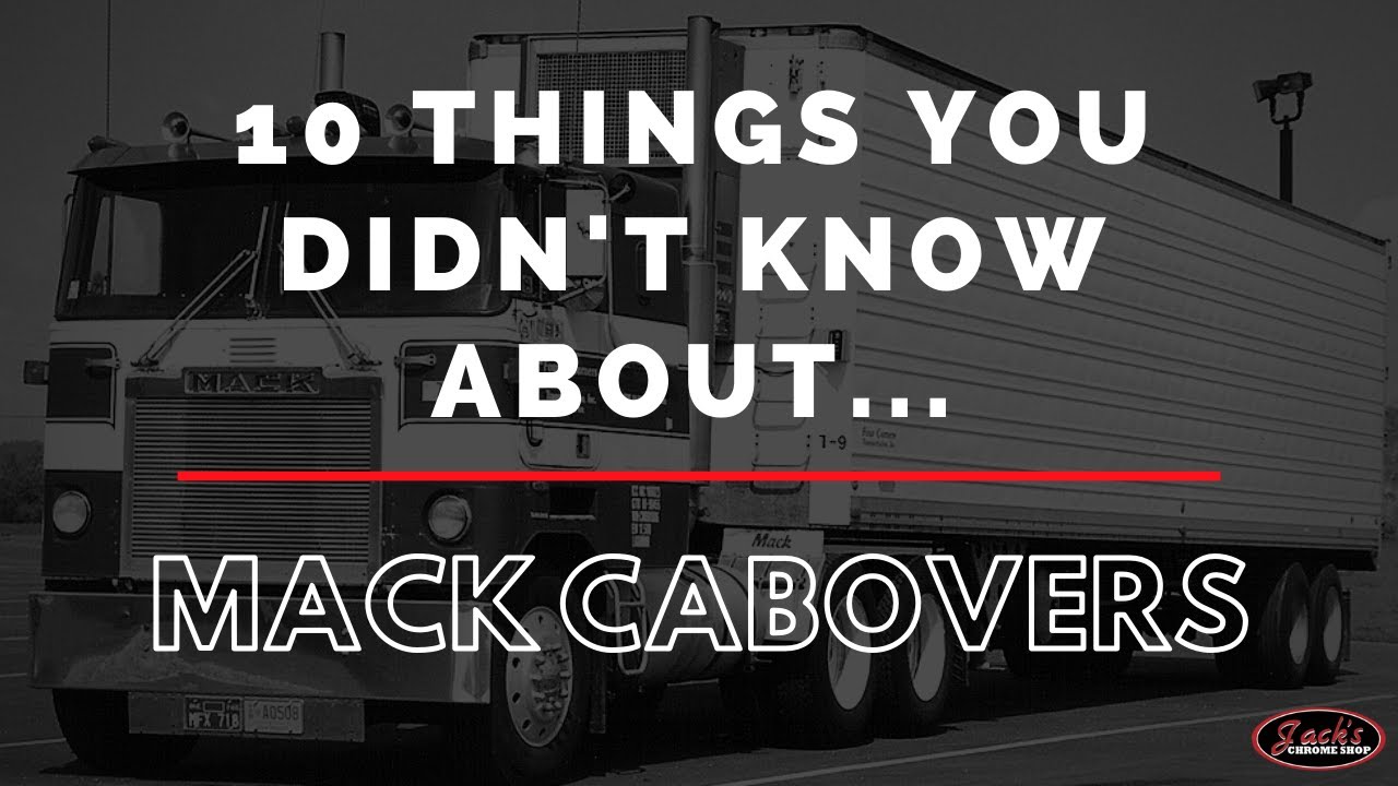 10 Things You Didn't Know About Mack Cabovers