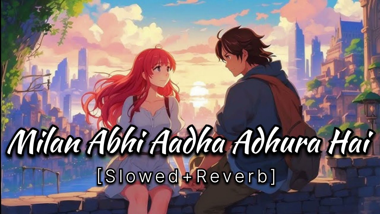 Milan Abhi Aadha Adhura hai(Slowed+Reverb) Vihah Songs Shreya Ghoshal Udit Narayan